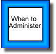 When to Administer